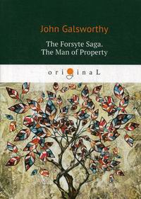 Galsworthy J. The Forsyte Saga. The Man of Property 