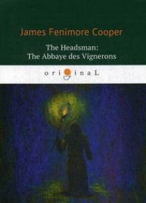 Cooper J.F. The Headsman: The Abbaye des Vignerons 