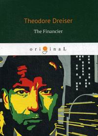 Dreiser T. The Financier 
