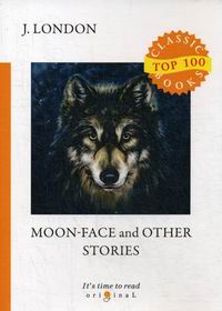 London J. Moon-Face and Other Stories 