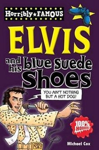 Horribly Famous: Elvis and His Blue Suede Shoes 