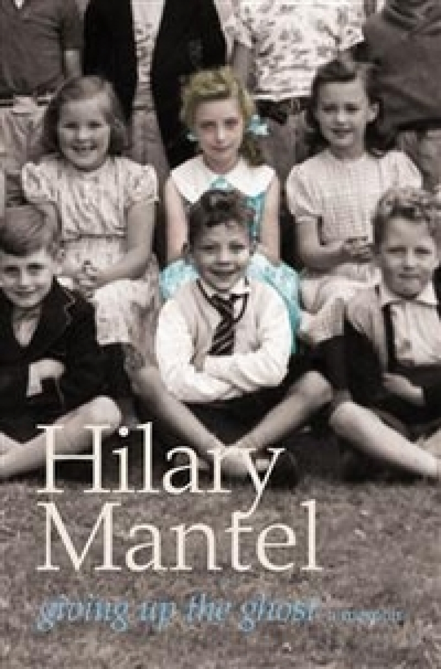 Mantel, Hilary Giving up the Ghost: Memoir 