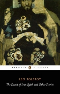 Leo, Tolstoy Death of Ivan Ilyich & Other Stories (Penguin Classics) 
