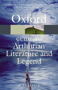 Alan Lupack The Oxford Guide to Arthurian Literature and Legend (Oxford Paperback Reference) 