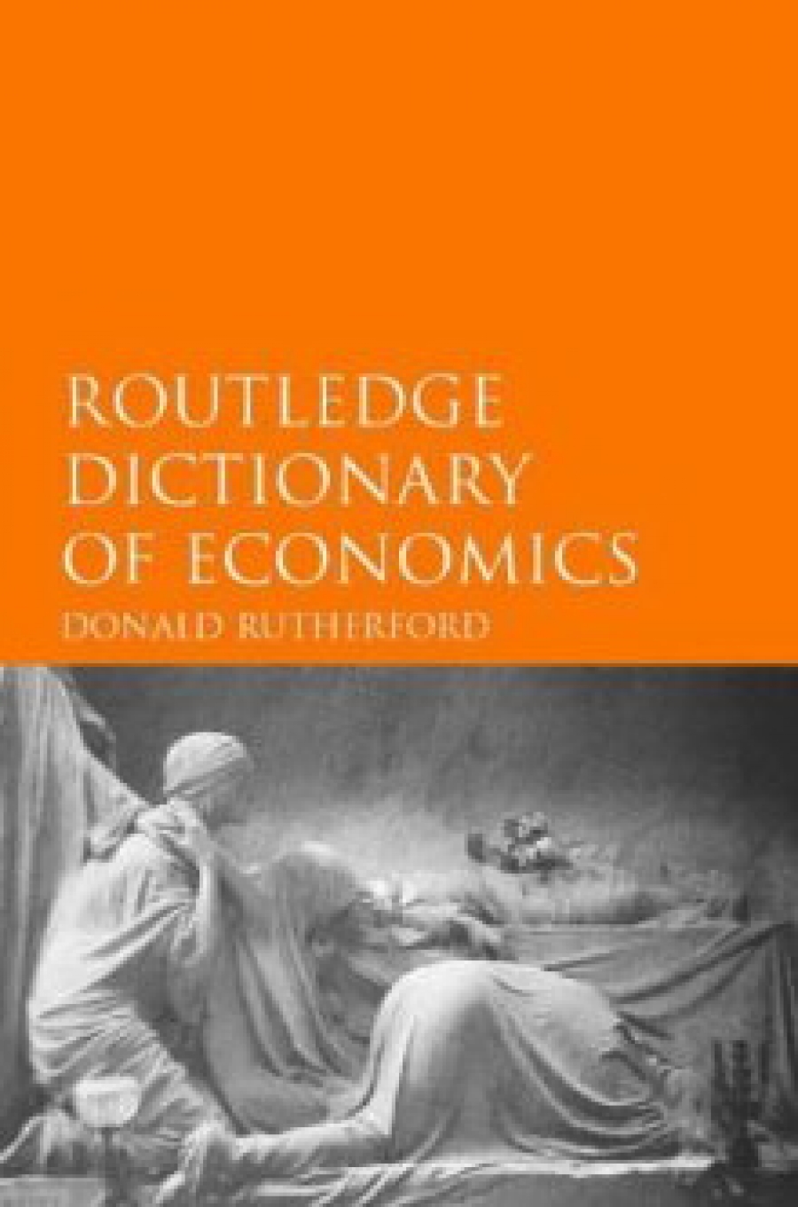 Donald, Rutherford Routledge Dictionary of Economics 2Ed 