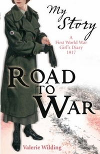 Valerie, Wilding Road to War: A First World War Girl's Diary, 1916-1917 