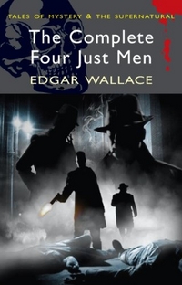 Wallace, Edgar Complete Four Just Men (Tales of Mystery & Supernatural) 