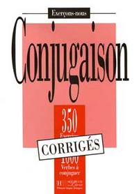 J Bady, Isabelle Greaves, A Petetin Les 350 Exercices - Conjugaison - Corriges 