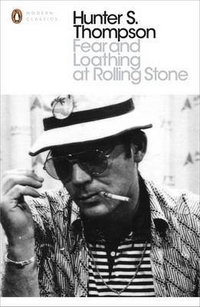 Thompson, Hunter S. Fear and Loathing at Rolling Stone: Essential Writing of H.S.Thompson *** 