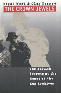 Oleg, West, Higel; Tsarev The Crown Jewels: The British Secrets at the Heart of the KGB Archives 