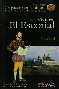 S. Remedios y I. Segurado Un paseo por la historia - Nivel 3 - Vivir en El Escorial 