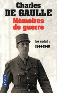 Gaulle Charles De Mémoires de guerre 3. Le Salut: 1944-1946 