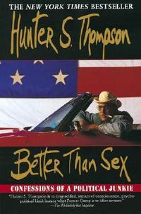Hunter S. Thompson Better Than Sex 