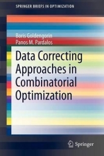 Goldengorin Boris Data Correcting Algorithms in Combinatorial Optimization 