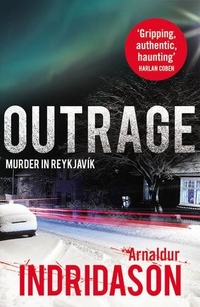 Indridason, Arnaldur Outrage (Reykjavik Murder Mysteries) 