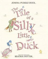 Potter, Beatrix Tale of a Silly Little Duck  (PB) illustr. 
