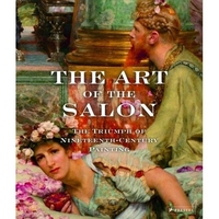 Norbert Wolf The Art of the Salon: The Triumph of Nineteenth-Century Painting 