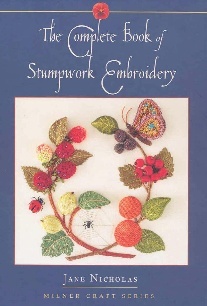 Jane, Nicholas Complete book of stumpwork embroidery 