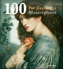 100 Pre-Raphaelite Masterpieces 