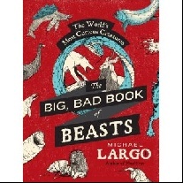 Michael, Largo The Big Bad Book of Beasts: The World's Most Curious Creatures (Bestiaries) 