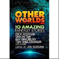 Riordan Rick Other Worlds (feat. Stories by Rick Riordan, Shaun Tan, Tom 