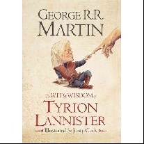 George R. R. Martin The Wit & Wisdom of Tyrion Lannister 