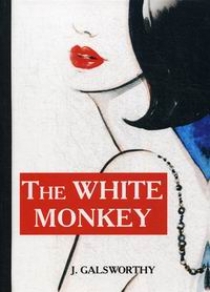 Galsworthy J. The White Monkey 