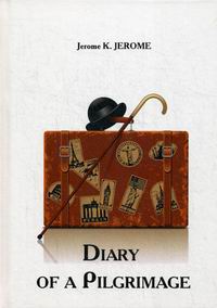 Jerome K.J. Diary of a Pilgrimage 
