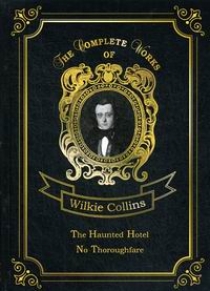 Collins W. The Haunted Hotel & No Thoroughfare 