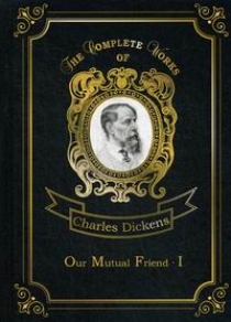 Dickens C. Our Mutual Friend I 