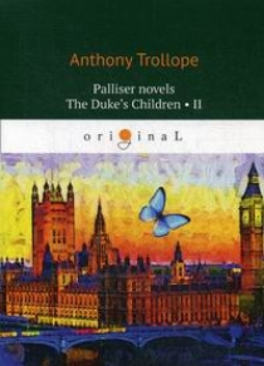 Trollope A. Palliser novels. The Dukes Children II 