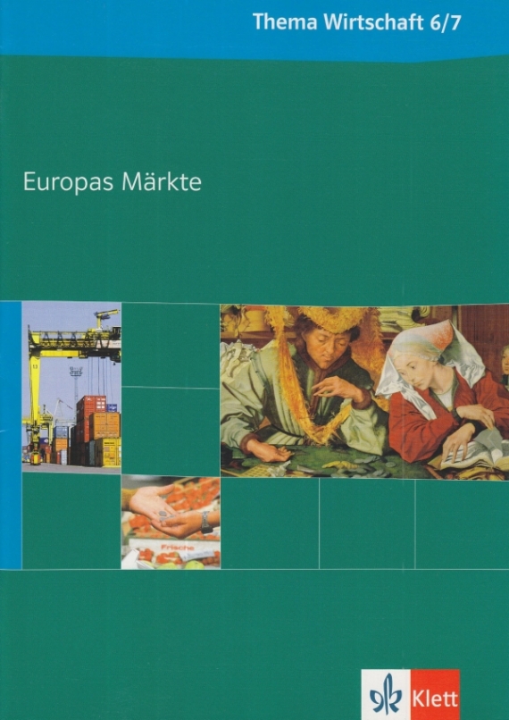 Annette H. Thema Wirtschaft. Themenheft Europas Markte. 