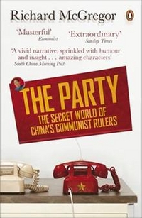 Richard, McGregor The Party: The Secret World of China's Communist Rulers 