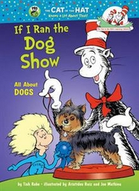 Rabe Tish If I Ran the Dog Show: All about Dogs 