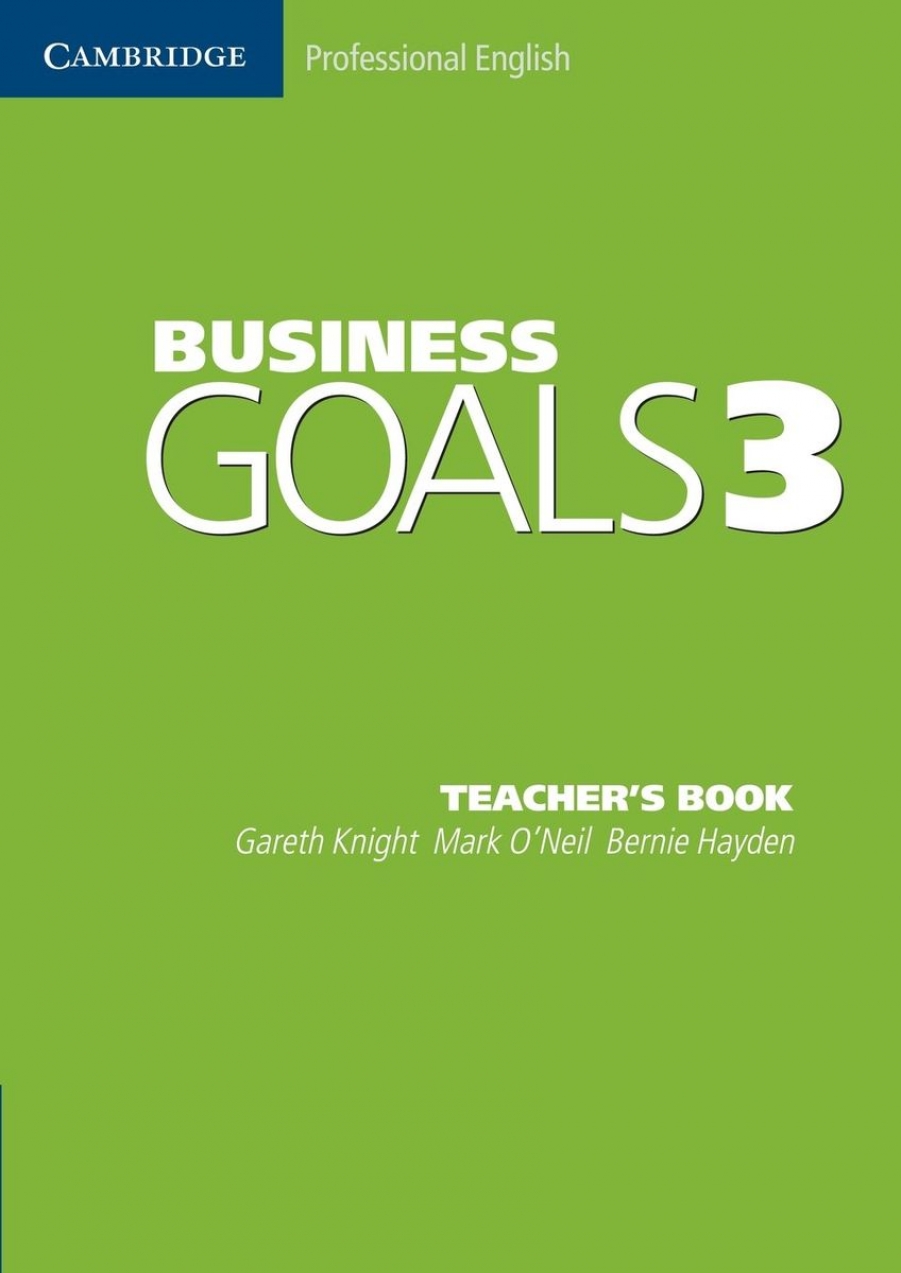 Gareth Knight, Mark O'Neil and Bernie Hayden Business Goals 3 Teacher's Book 