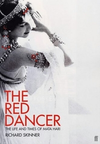 Richard, Skinner Red Dancer: Life and Times of Mata Hari 