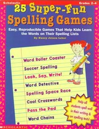 Leber, Nancy Jolson 25 Super-Fun Spelling Games (Grades 2-4) 