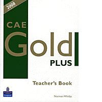 Araminta Crace, Nick Kenny, Judith Wilson, Richard Acklam, Jacky Newbrook CAE Gold Plus Teachers Book 
