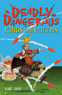 Karl, Shaw Deadly Dangerous Kings & Queens 