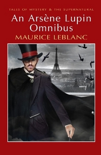 Maurice, Leblanc Arsene Lupin Omnibus (Tales of Mystery & Supernatural) 