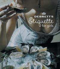 B, Fleur Debrett's Etiquette for Girls 