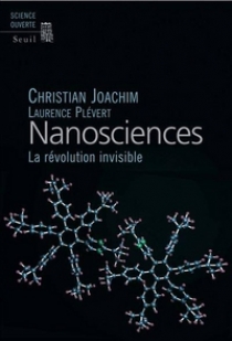 Christian Joachim et Laurence Plevert Nanosciences : La revolution invisible 