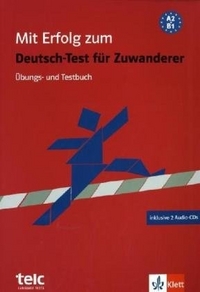 Hantschel; Weber Mit Erfolg zum Deutsch-Test für Zuwanderer. Ubungs- und Testbuch + 2 CD 
