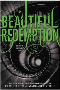 Margaret, Garcia, Kami; Stohk Beautiful Redemption (Beautiful Creatures 4) 