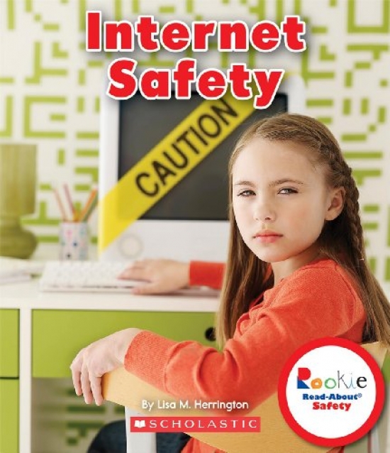 Herrington L.M. Rookie Read-About Safety: Internet Safety 