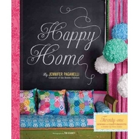 Jennifer, Paganelli Happy Home: Twenty Sewing and Craft Projects to Pretty Up Your Home 
