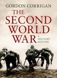 Gordon, Corrigan Second World War: Military History  (HB) 