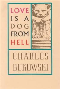 Charles Bukowski Love is a Dog from Hell 