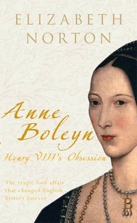 Elizabeth, Norton Anne Boleyn: Henry VIII's Obsession  (PB) 