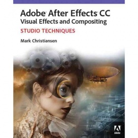 Christiansen Mark,   Adobe After Effects CC Visual Effects and Compositing Studio  , Adobe After Effects.     . 